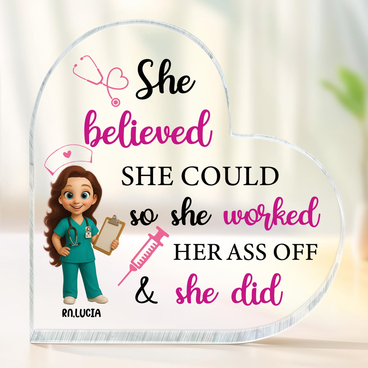 She Believed She Could So She Worked Her Ass Off & She Did, Nurse and Medical Tools - Personalized Heart Shaped Acrylic Plaque - NUR008_HAP