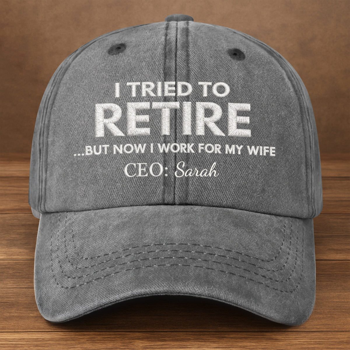 I Tried To Retire But Now I Work For My Wife CEO Text - Personalized Custom Washed Denim Cap - RETIRE088_WDCAP