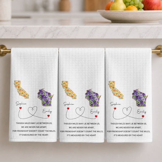 Though Miles May Lie Between Us Friendship Measured By Heart Floral State - Personalized Kitchen Towel - BST748_TOWL