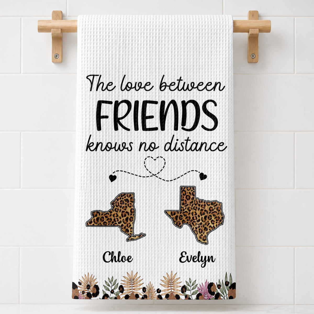The Love Between Friends Knows No Distance Leopard States And Hearts - Personalized Kitchen Towel - BST758_TOWL
