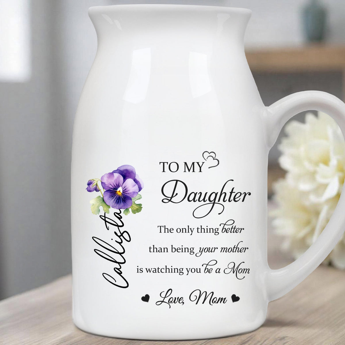 To My Daughter Watching You Be A Mom With Flowers - Personalized Ceramic Flower Vase - DAU079_CEV