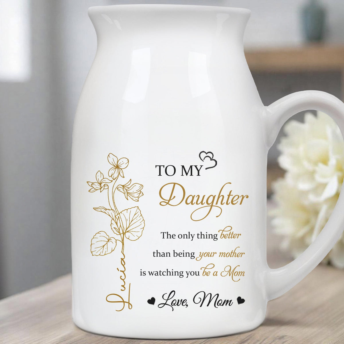 Mother To Daughter Love And Flowers Emotional Message - Personalized Ceramic Flower Vase - DAU106_CEV