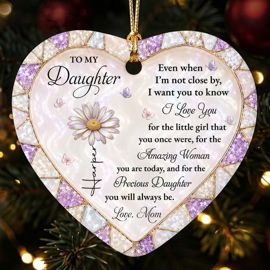 To My Daughter Even When I Am Not Close By Flower Butterfly - Personalized Custom Ceramic Ornament With Heart Shape - DAU576_HCE