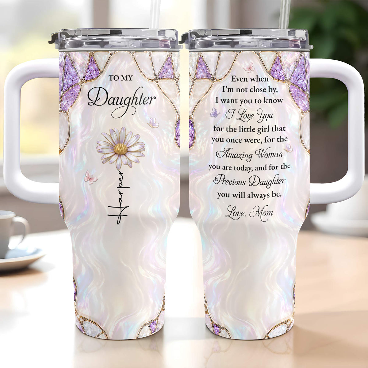 To My Daughter Even When I Am Not Close By Purple Flower - Personalized 40oz Tumbler With Straw - DAU576_TBS