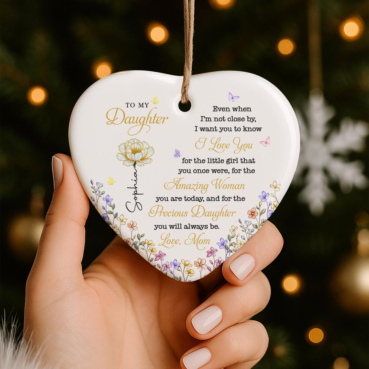 To My Daughter Even When I'm Not Close By Heart With Flowers - Personalized Custom Ceramic Ornament With Heart Shape - DAU612_HCE