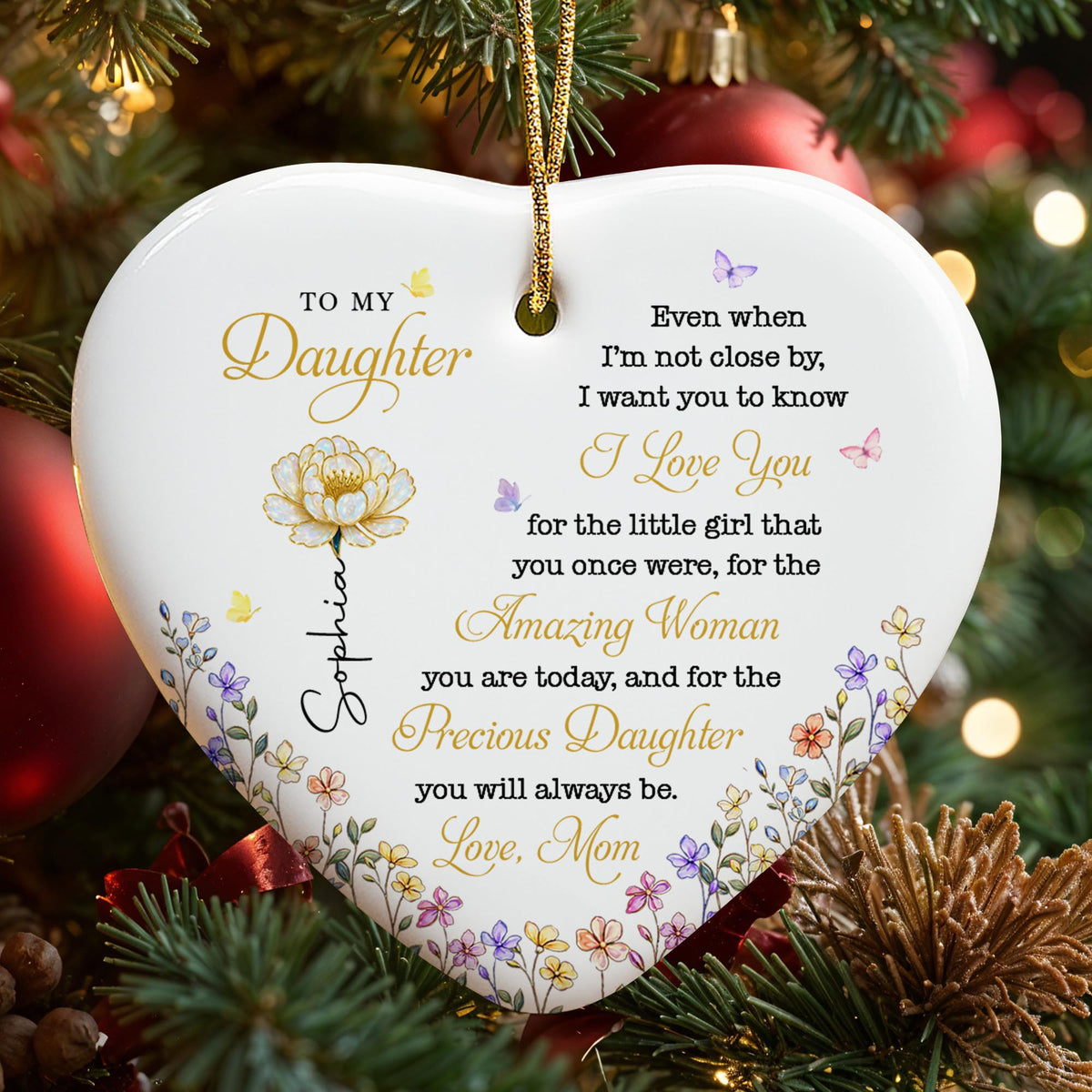 To My Daughter Even When I'm Not Close By Heart With Flowers - Personalized Custom Ceramic Ornament With Heart Shape - DAU612_HCE
