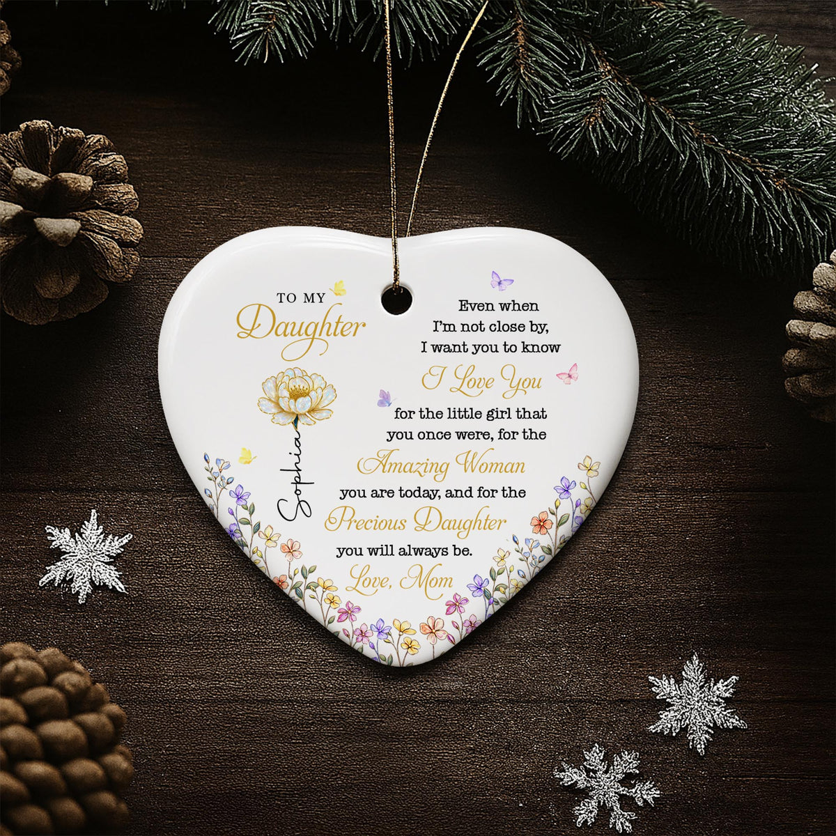 To My Daughter Even When I'm Not Close By Heart With Flowers - Personalized Custom Ceramic Ornament With Heart Shape - DAU612_HCE
