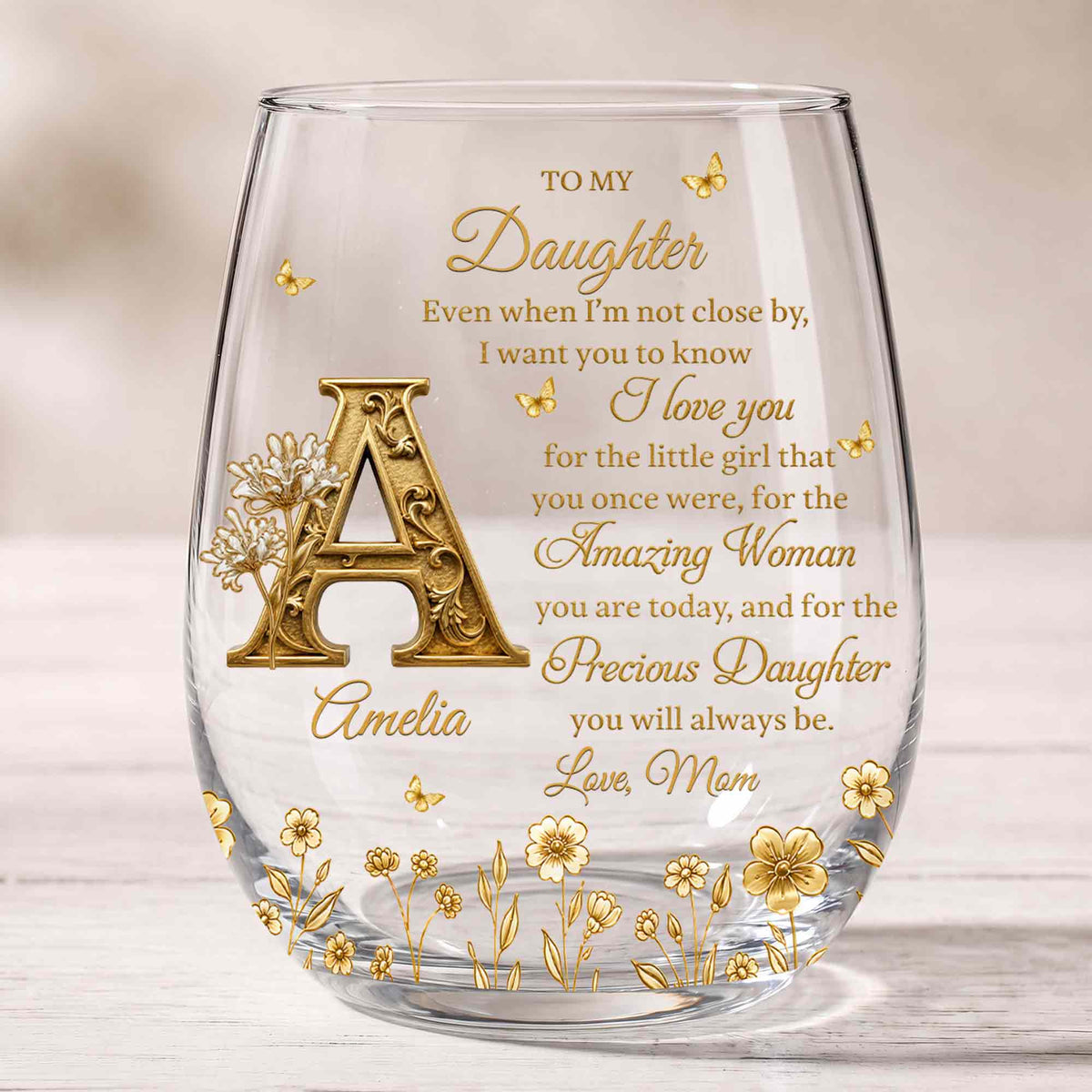 To My Daughter Even When I Am Not Close By Golden Flower Alphabet - Personalized Stemless Wine Glass - DAU706_WIGL