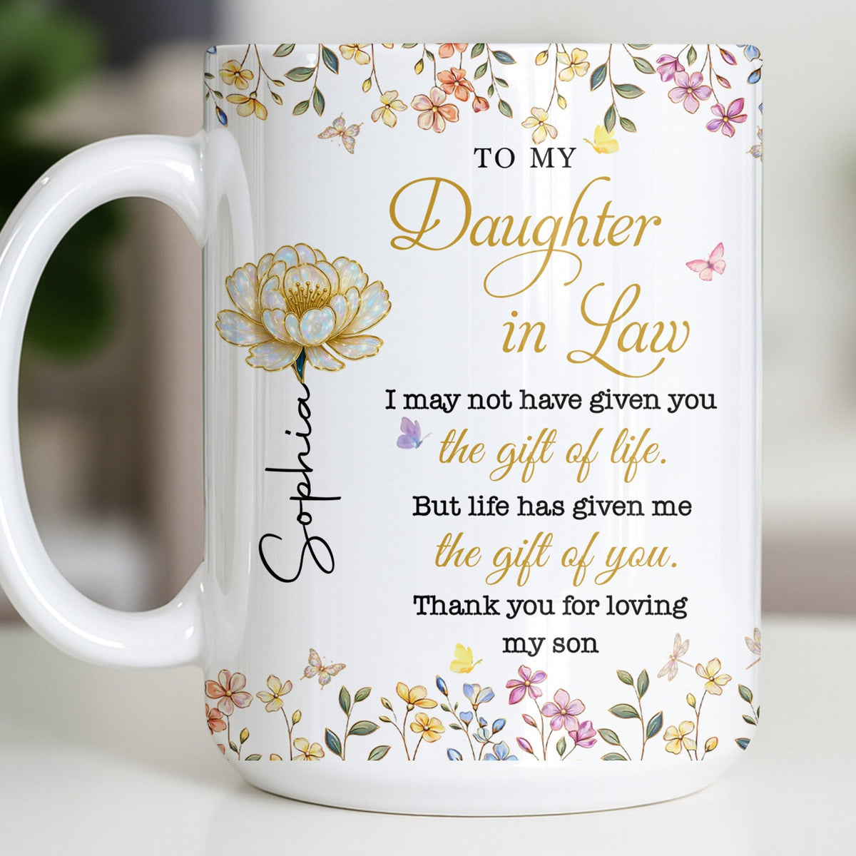 To My Daughter In Law Life Has Given Me The Gift Of You Flowers - Personalized Custom Coffee Mug - DILA174_MG
