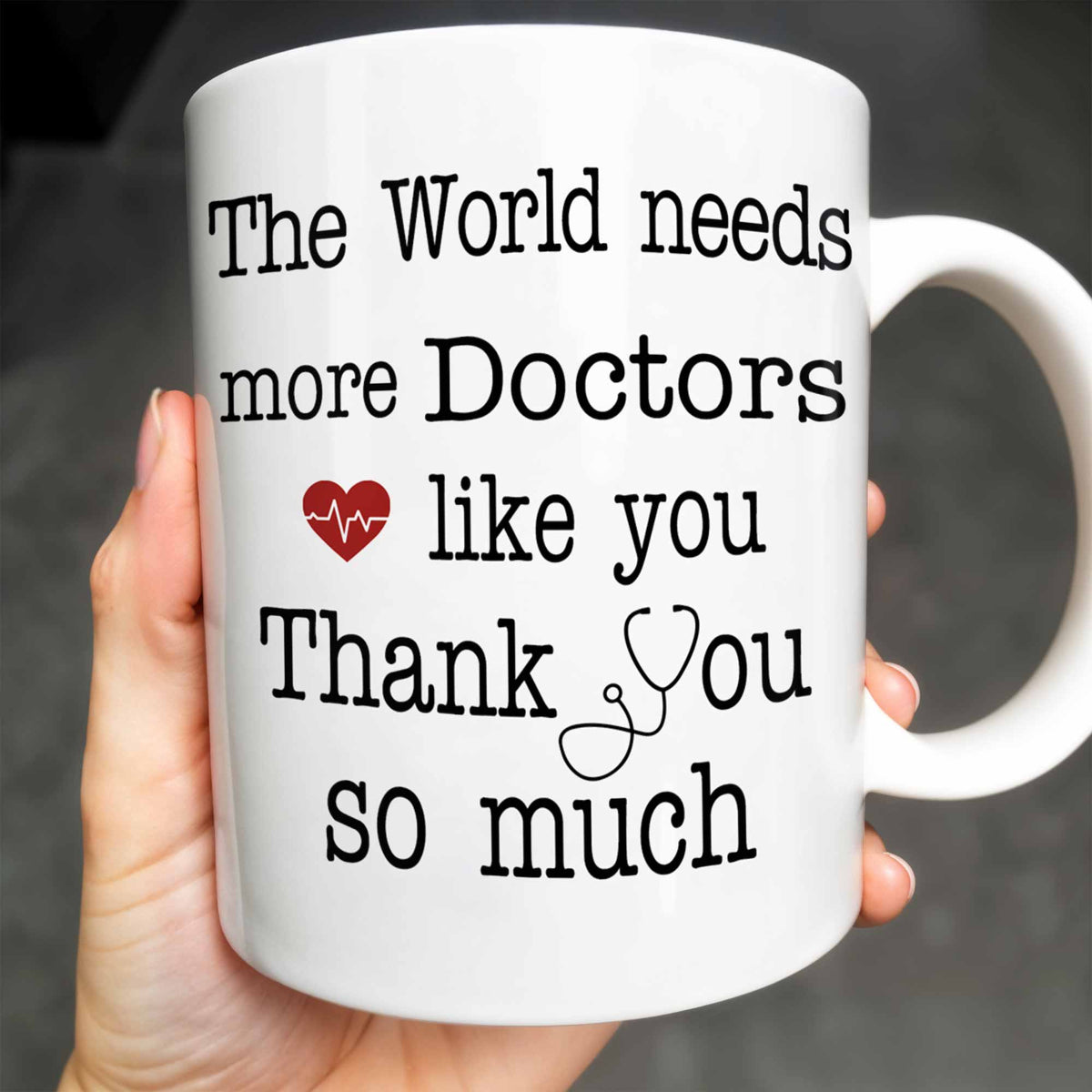 The World Needs More Doctors Like You, Thank You So Much, Medical Uniform and Tools - Personalized Custom Coffee Mug - DOC015_MG