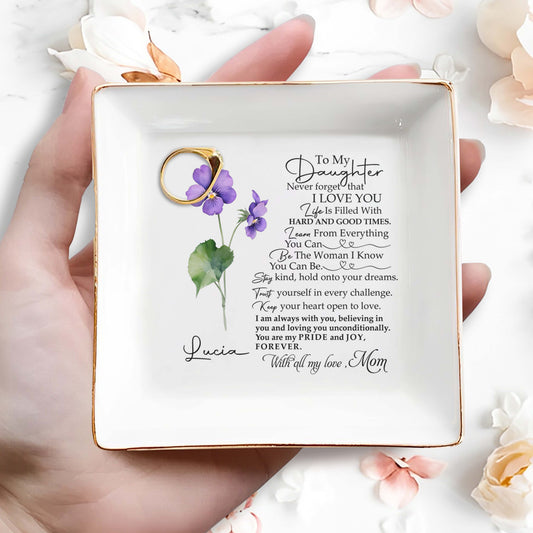 To My Daughter, Never Forget That I Love You - Personalized Custom Jewelry Dish - FM006_SCRD