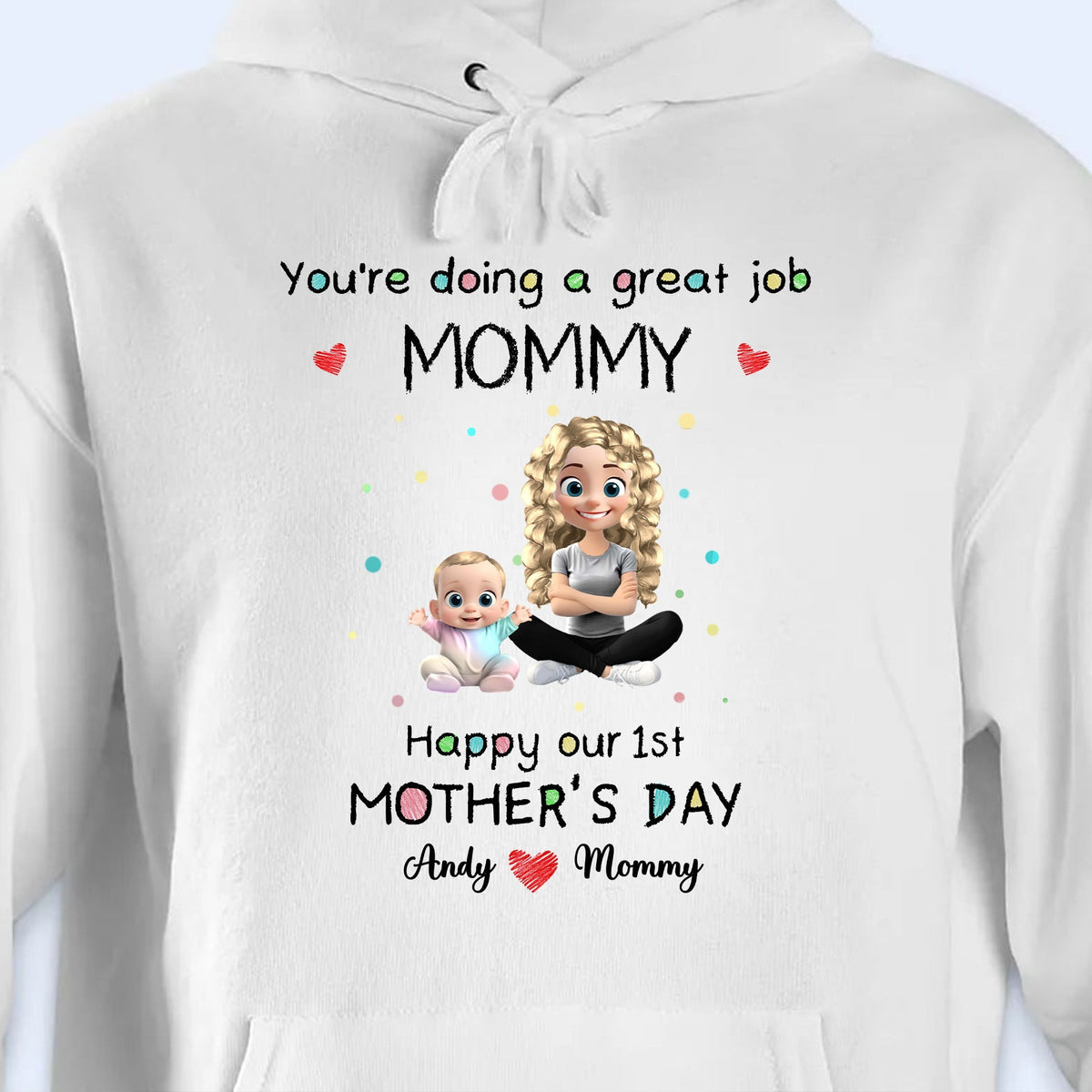 You're Doing A Great Job Mommy, Happy Our 1st Mother's Day, Mother and Baby - Personalized Custom Unisex T-shirt, Hoodie - MOM083_WBAS