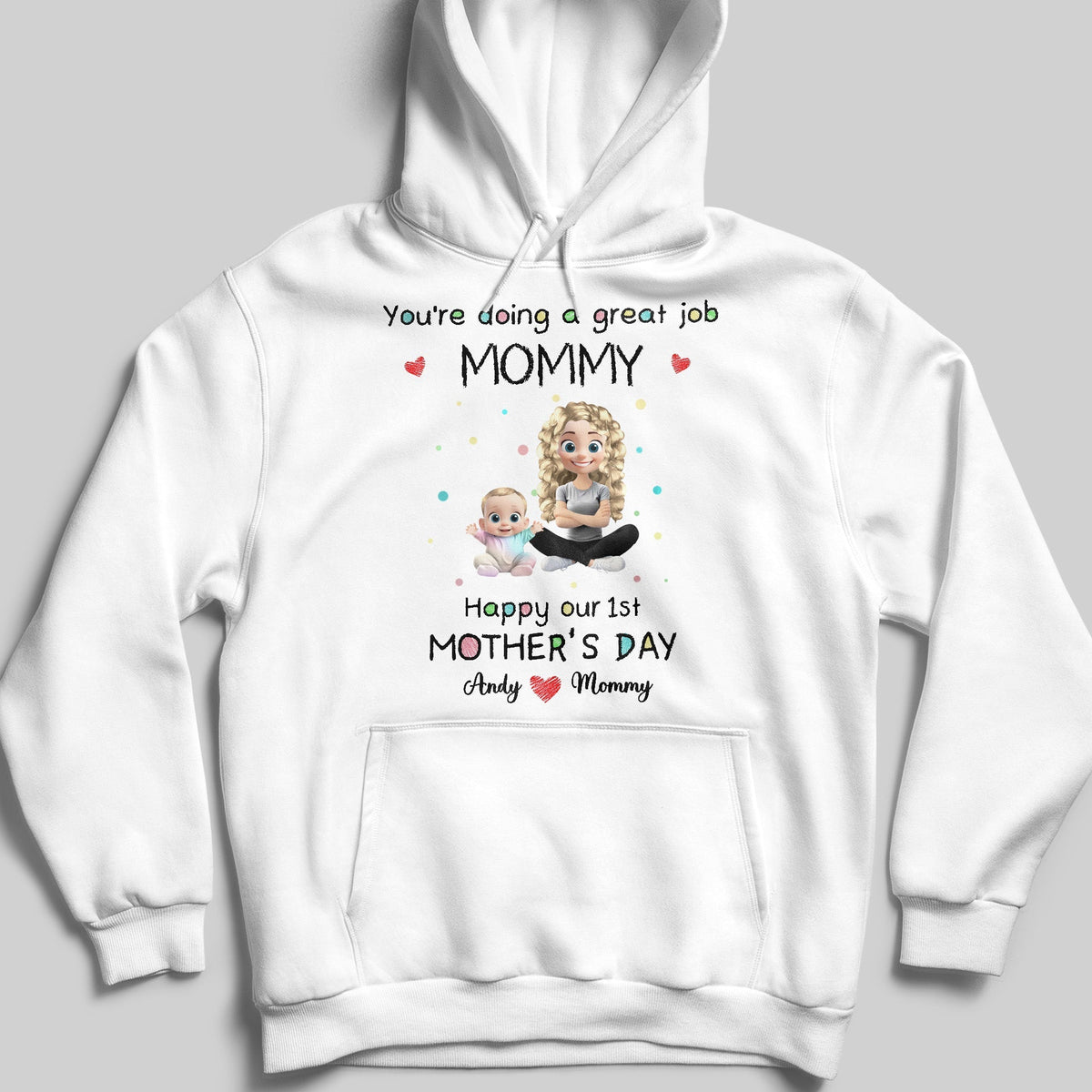 You're Doing A Great Job Mommy, Happy Our 1st Mother's Day, Mother and Baby - Personalized Custom Unisex T-shirt, Hoodie - MOM083_WBAS