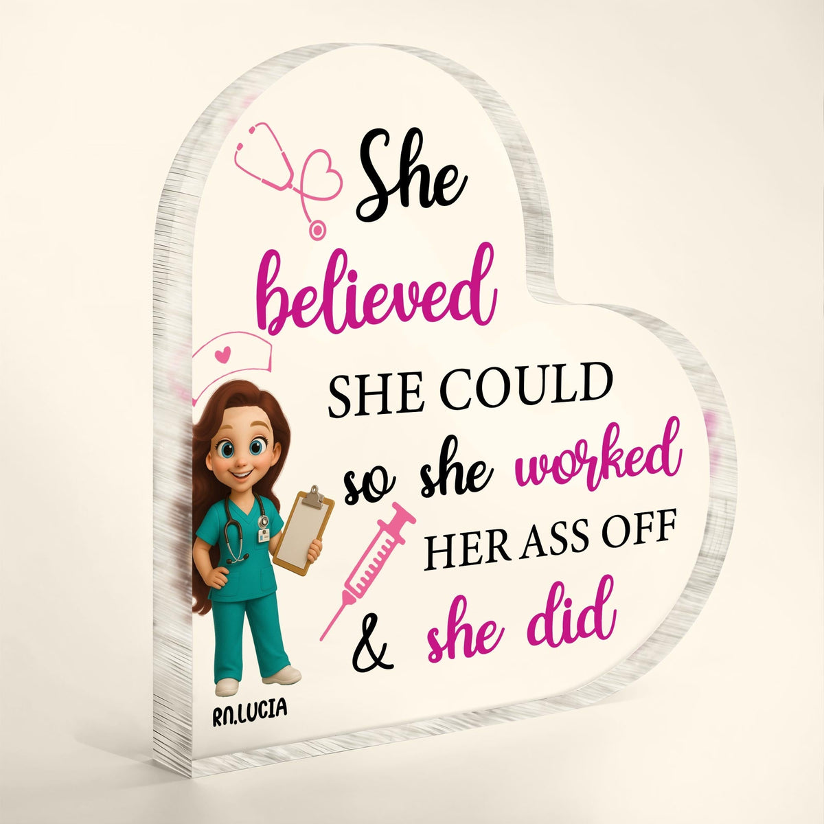 She Believed She Could So She Worked Her Ass Off & She Did, Nurse and Medical Tools - Personalized Heart Shaped Acrylic Plaque - NUR008_HAP