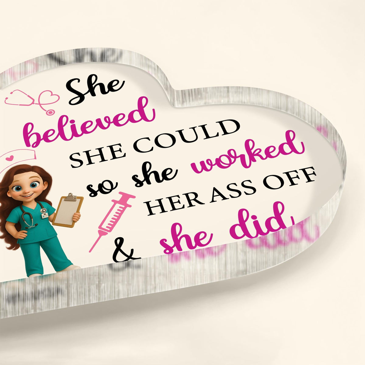 She Believed She Could So She Worked Her Ass Off & She Did, Nurse and Medical Tools - Personalized Heart Shaped Acrylic Plaque - NUR008_HAP