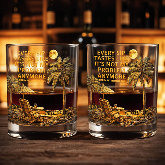 Every Sip Tastes Like It's Not My Problem Anymore, Palm Trees and Sunset - Personalized Custom Whiskey Glass - RETIRE024_RWG