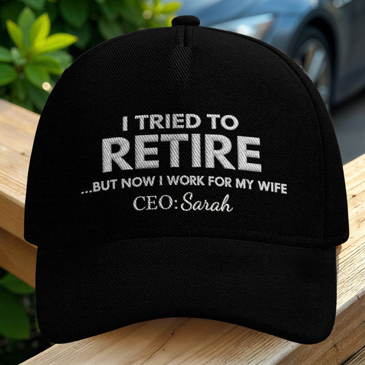 I Tried To Retire But Now I Work For My Wife Typography - Personalized Classic Cap - RETIRE088_CCAP