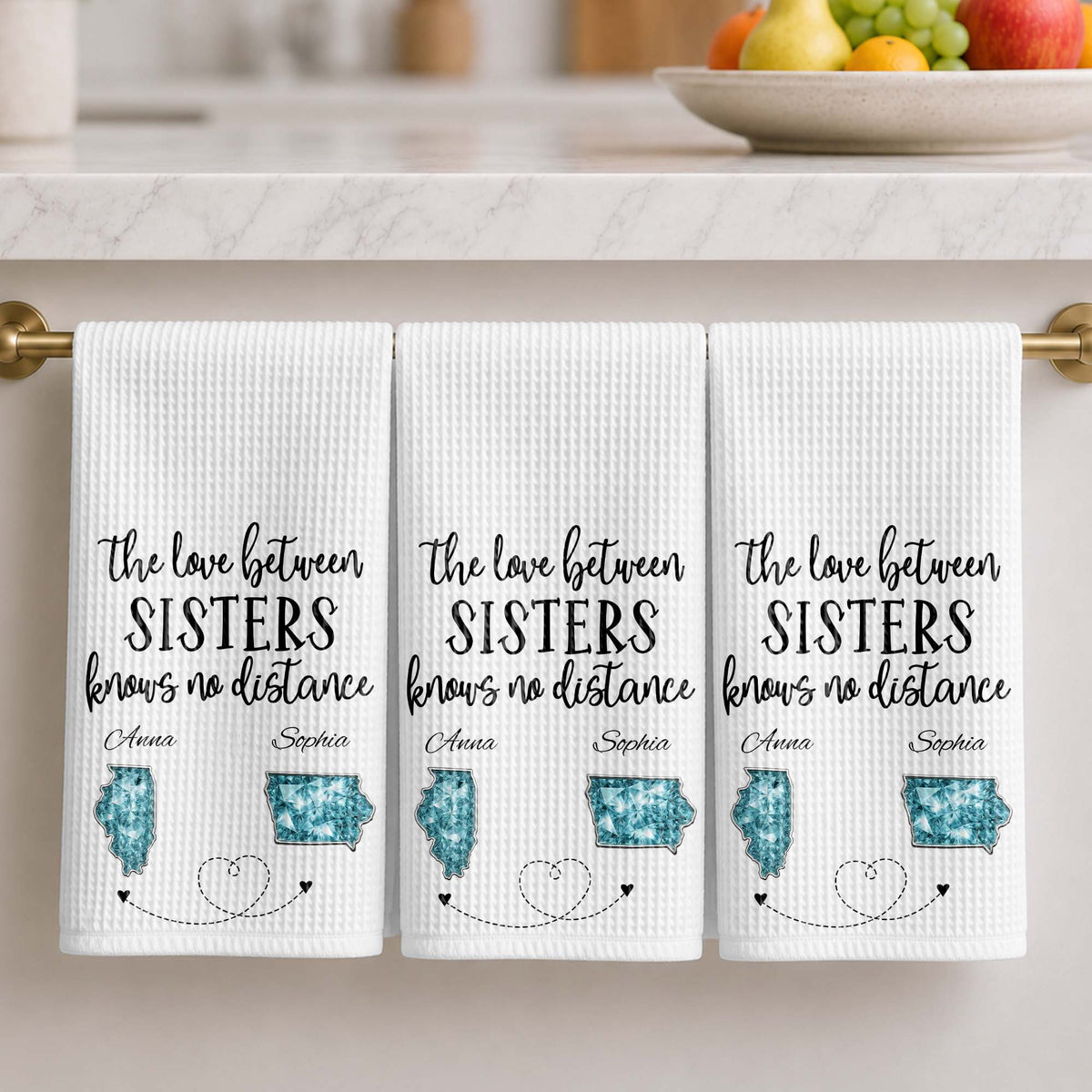 The Love Between Sisters Knows No Distance Personalized States Map - Personalized Kitchen Towel - SIS115_TOWL