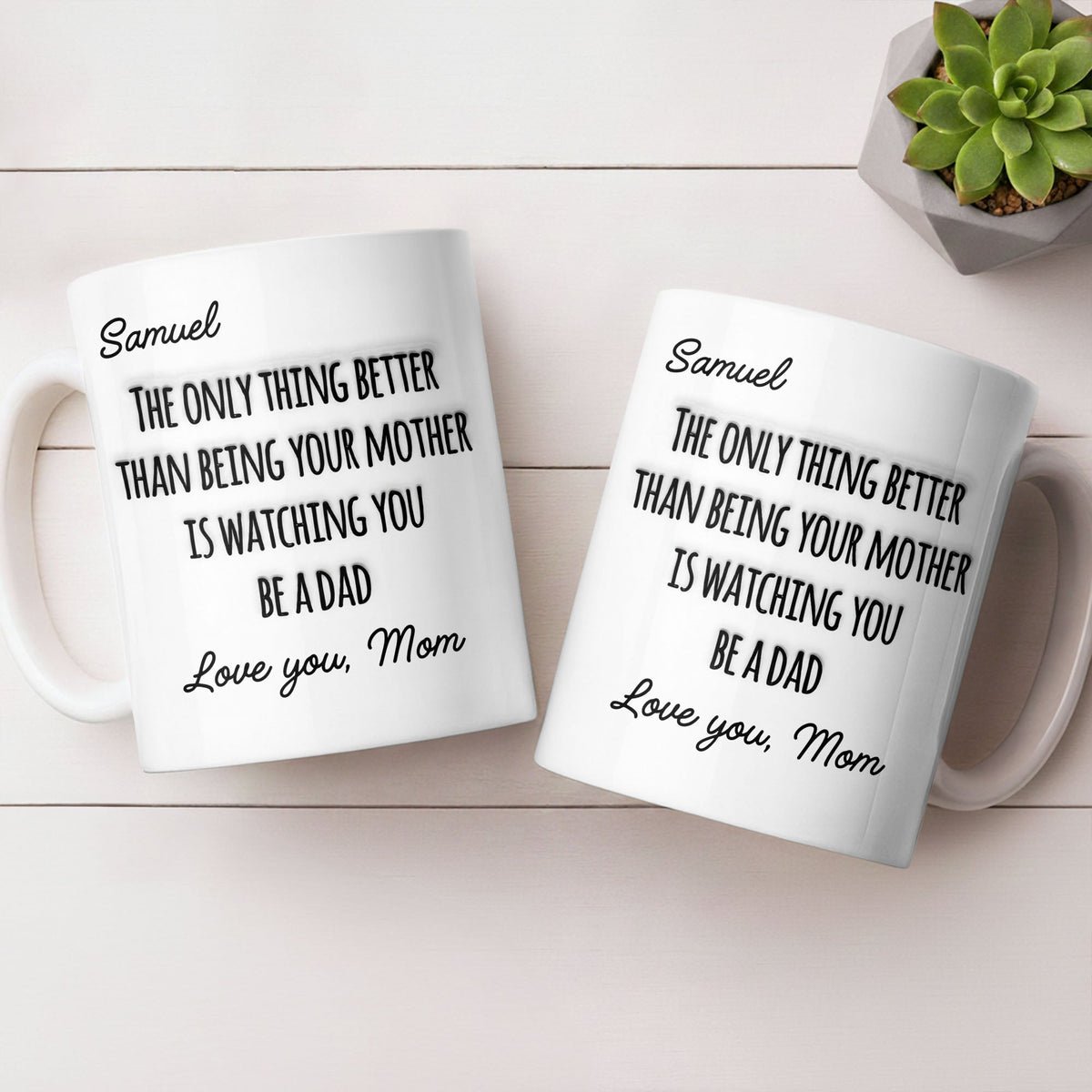 The Only Thing Better Than Being Your Mother Watching You Be A Dad - Personalized Custom Coffee Mug - SON154_MG